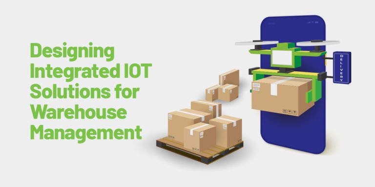 Designing Integrated IOT Solutions for Warehouse Management