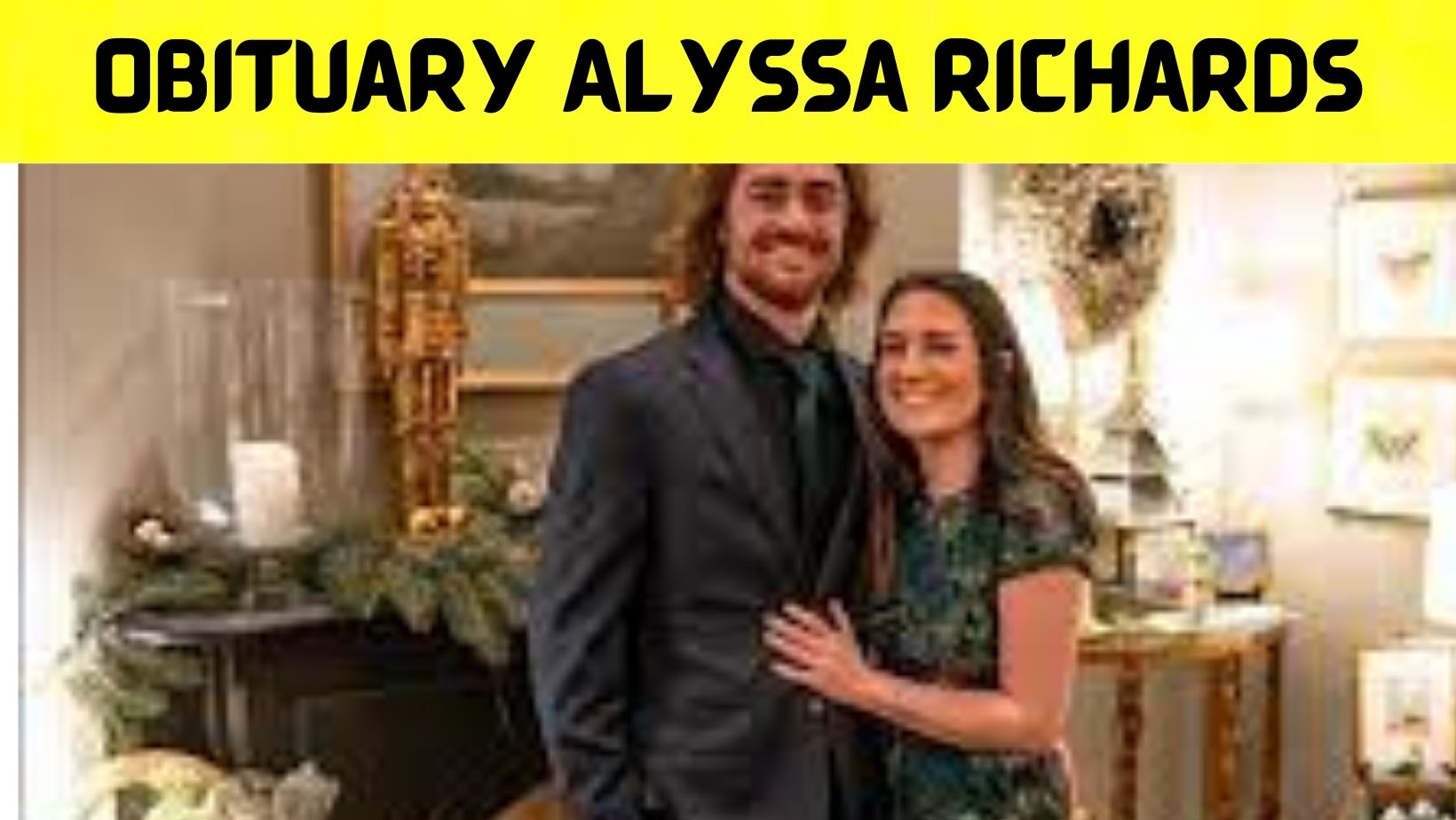 Obituary Alyssa Richards (April2022) Recent Updates To Check! See Trend Exam