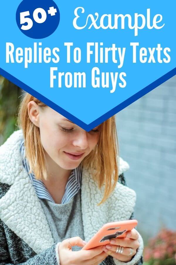 How to Respond to a Flirty Text From a Guy (50+ Examples!) Self