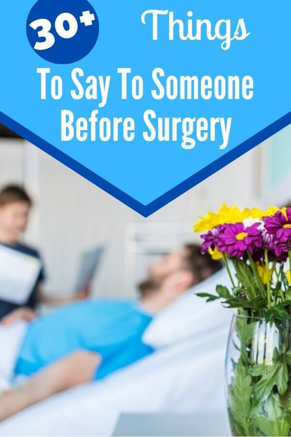 What to Say to Someone Before Surgery? (Here Are 30 Words of
