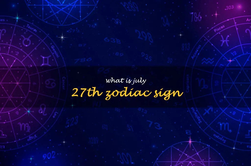 Discover Your July 27Th Zodiac Sign Uncover What The Stars Say About
