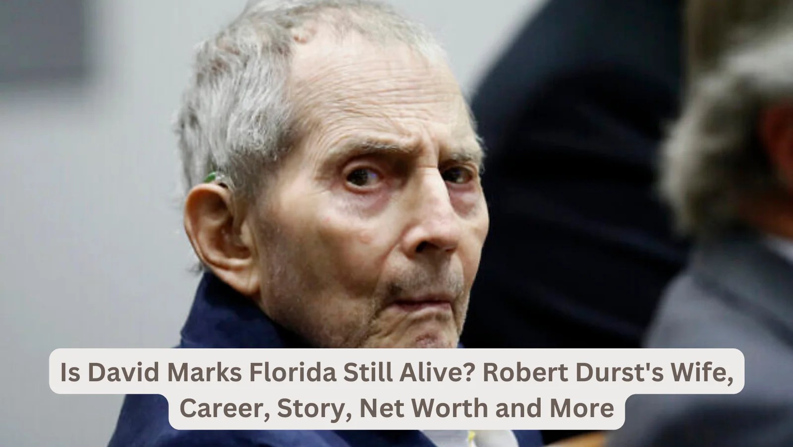 Is David Marks Florida Still Alive? Robert Durst's Wife, Net Worth and More