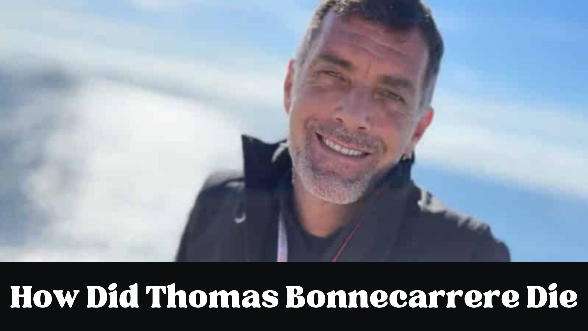 How Did Thomas Bonnecarrere Die {July 2022} Find Essential Details!