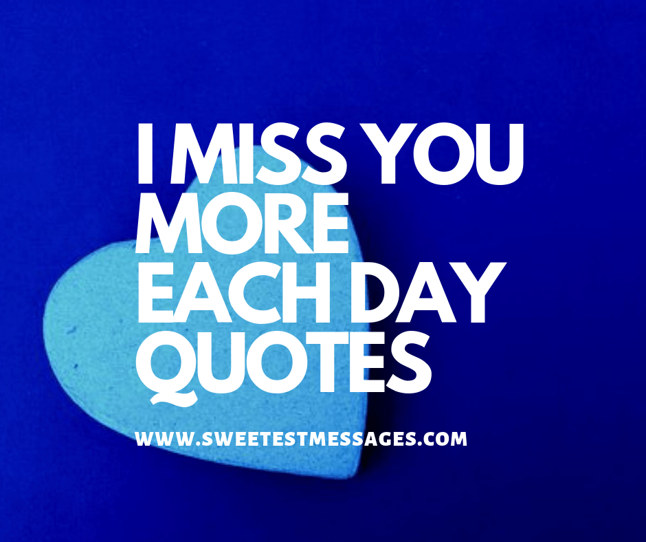 I Miss You Messages 101 I Miss You More Each Day Quotes Sweetest