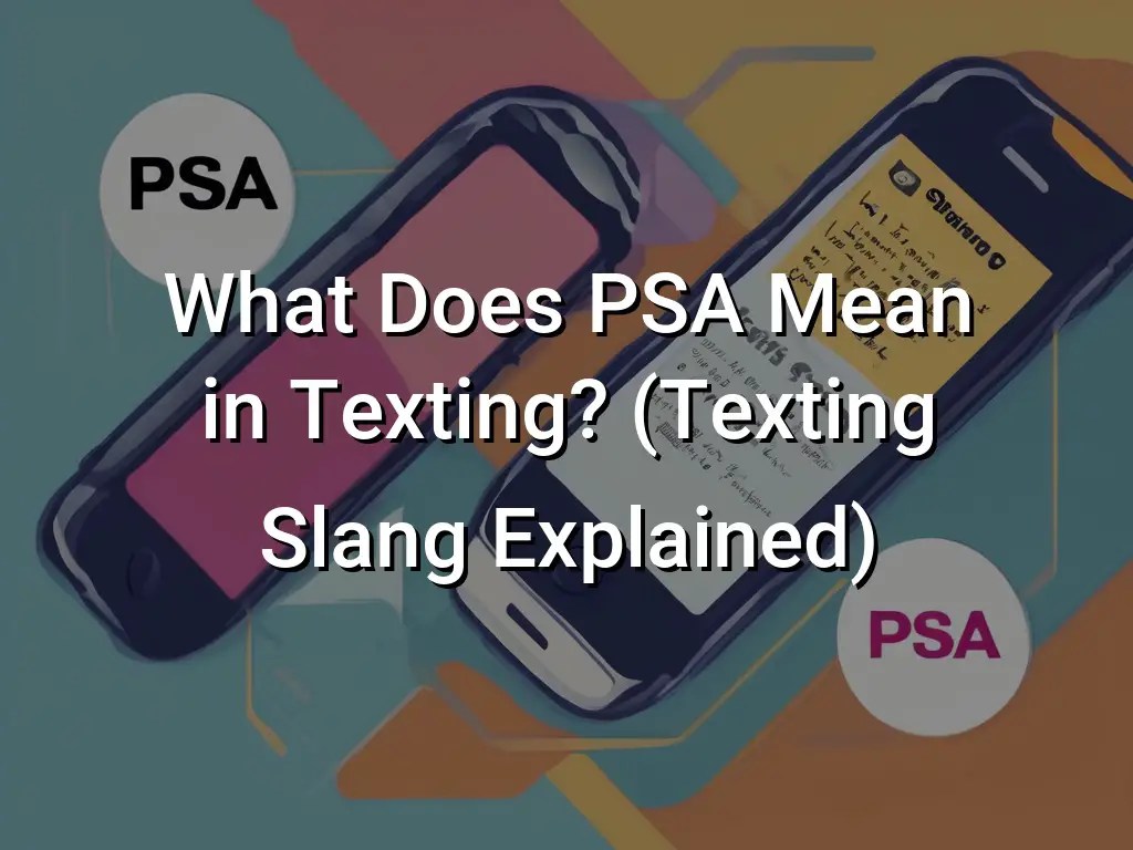 What Does PSA Mean in Texting? (Texting Slang Explained) Symbol Genie