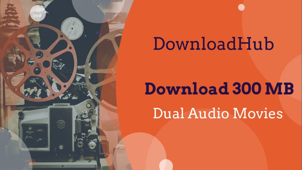 Downloadhub 2022 Download 300 MB Dual Audio Bollywood, and Hindi Movies