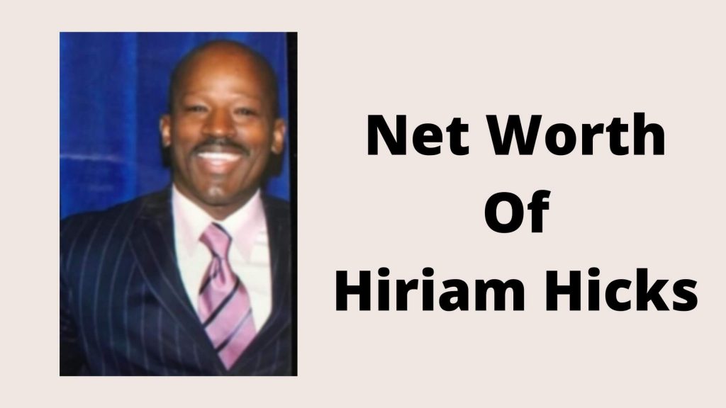How Much Is The Net Worth Of Hiriam Hicks 2022? Their Net Worth