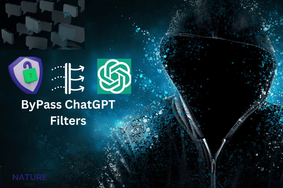 How To Bypass The ChatGPT Filter? Is It Ethical The Nature Hero