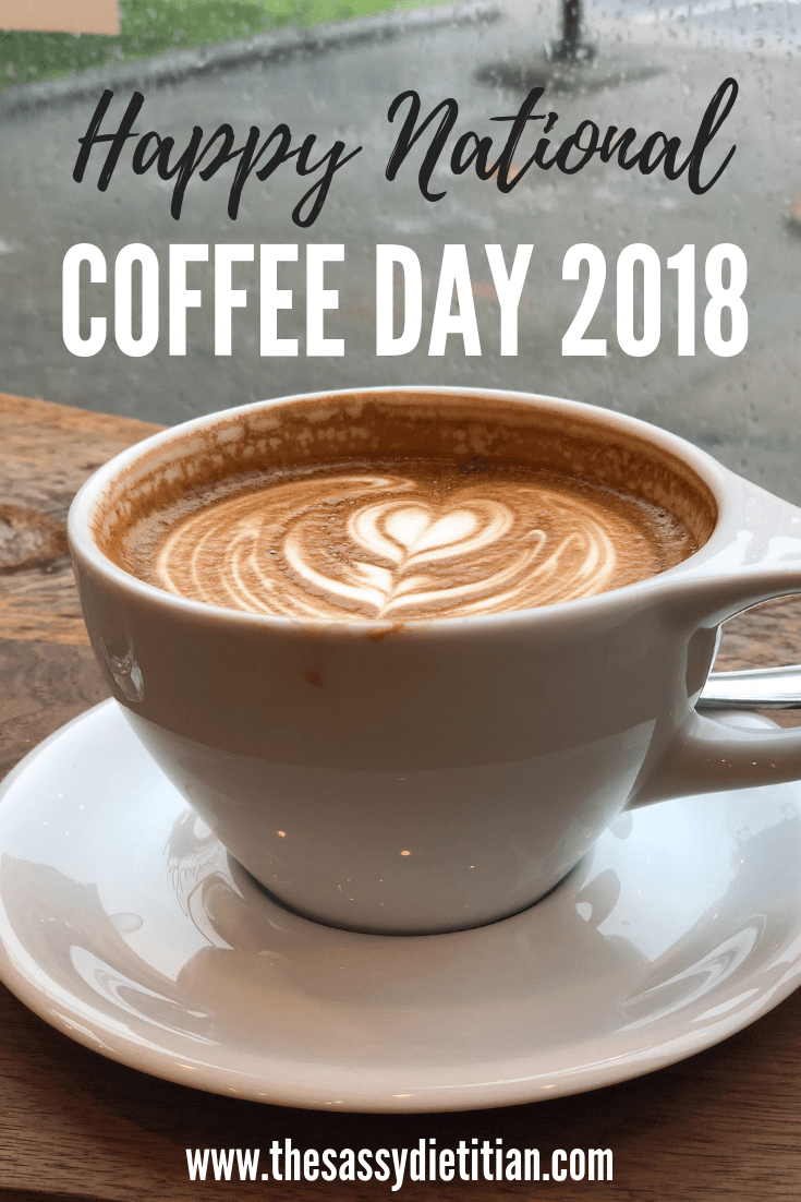 National Coffee Day 2018 The Sassy Dietitian