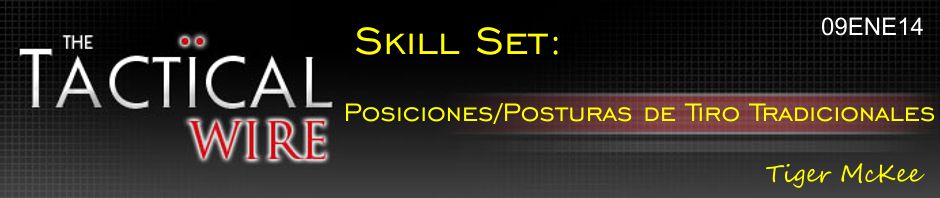 The Tactical Wire. Skill Set: Posiciones/Posturas de Tiro Tradicionales. Tiger McKee. 09ENE14.