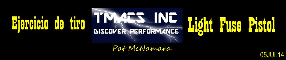 Ejercicio de tiro TMACS INC Light Fuse Pistol. Pat McNamara. 05JUL14.