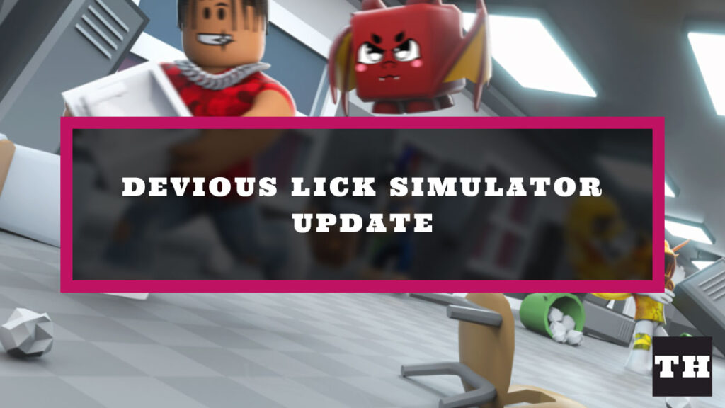 Devious Lick Simulator Update 3 Patch Notes Try Hard Guides