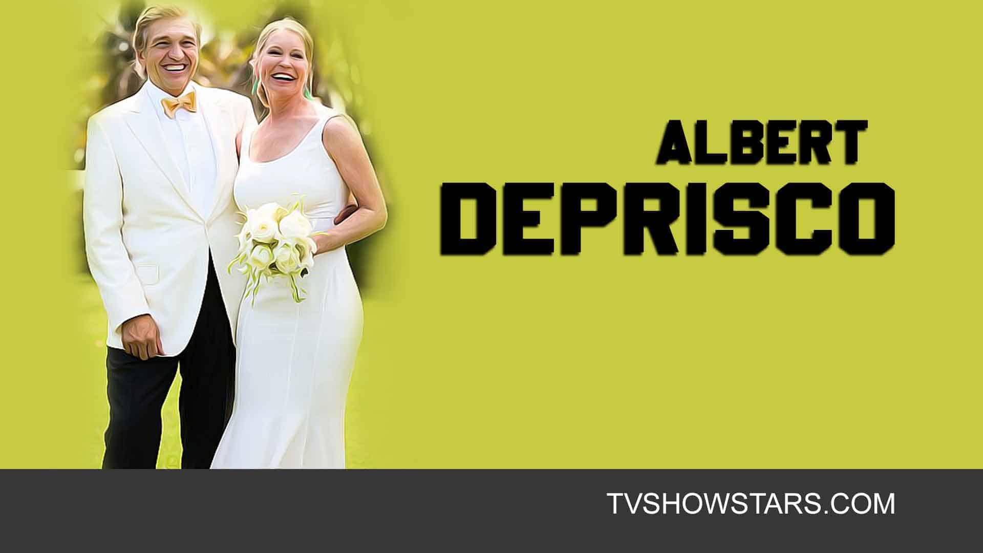 Albert DePrisco Net Worth, Career & First Wife TV Show Stars