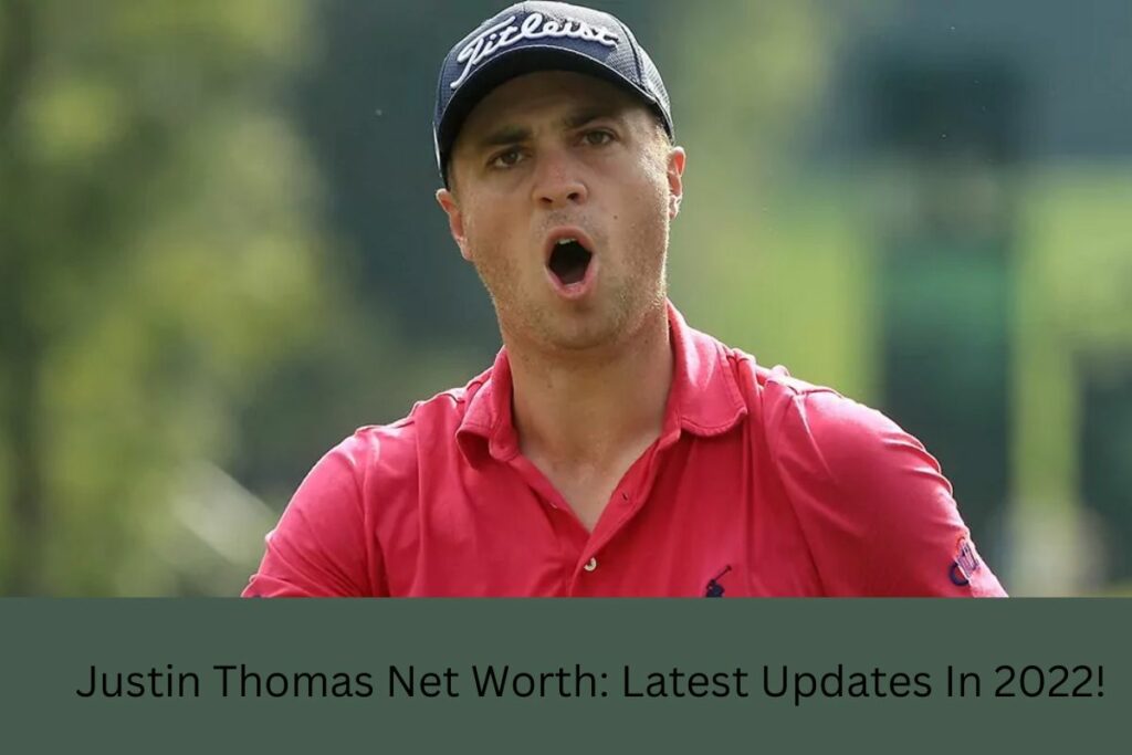 Justin Thomas Net Worth Latest Updates In 2022! United Fact