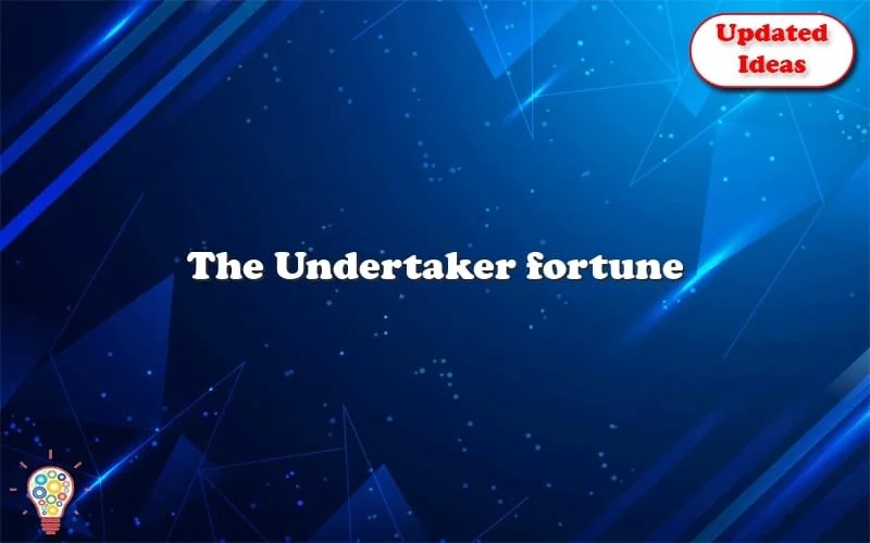 The Undertaker Fortune Updated Ideas