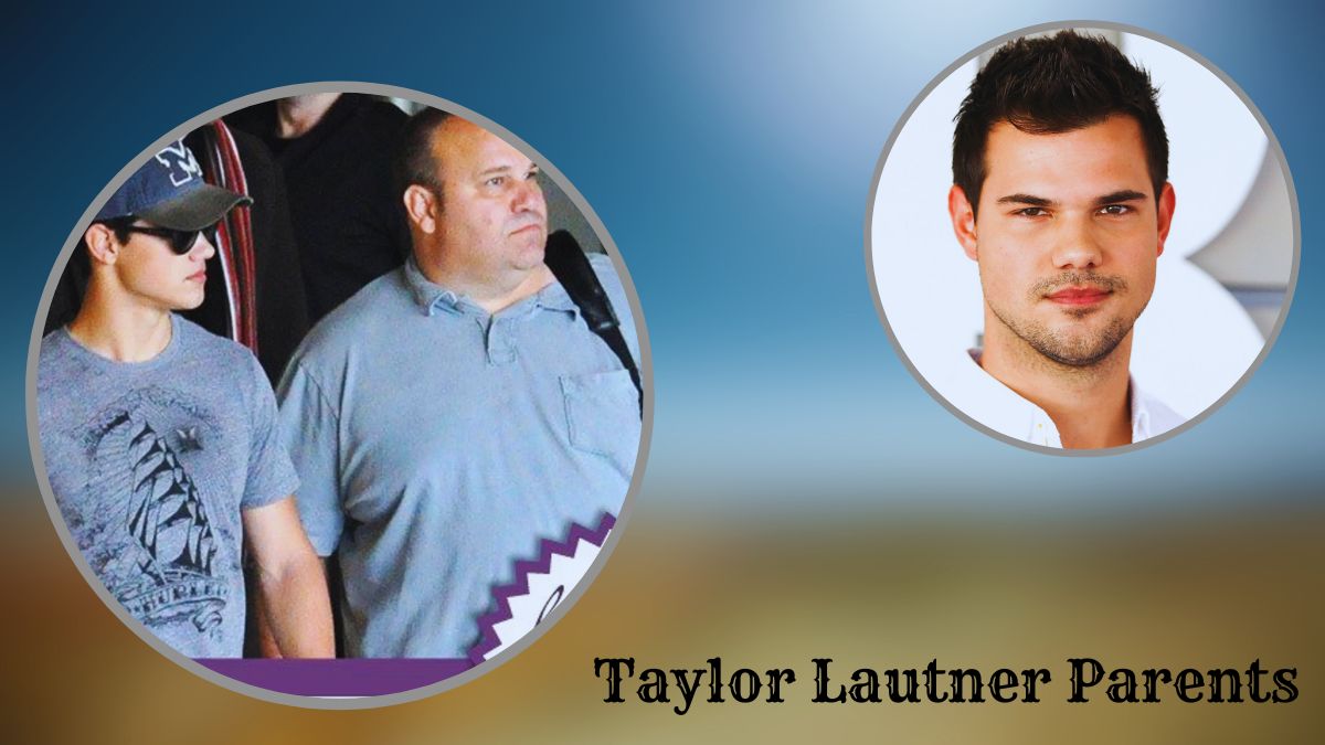 Who are Taylor Lautner Parents? Exploring the Family of Actor Venture
