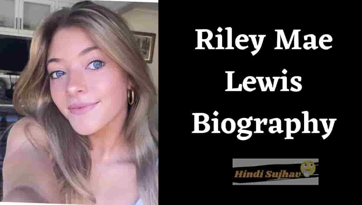 Riley Mae Lewis Height, Wiki, Age, Net Worth, Instagram Vo Thi Sau