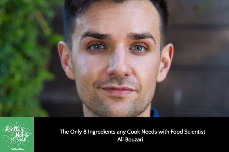 Ali Bouzari on the Only 8 Ingredients Any Chef Needs Wellness Mama