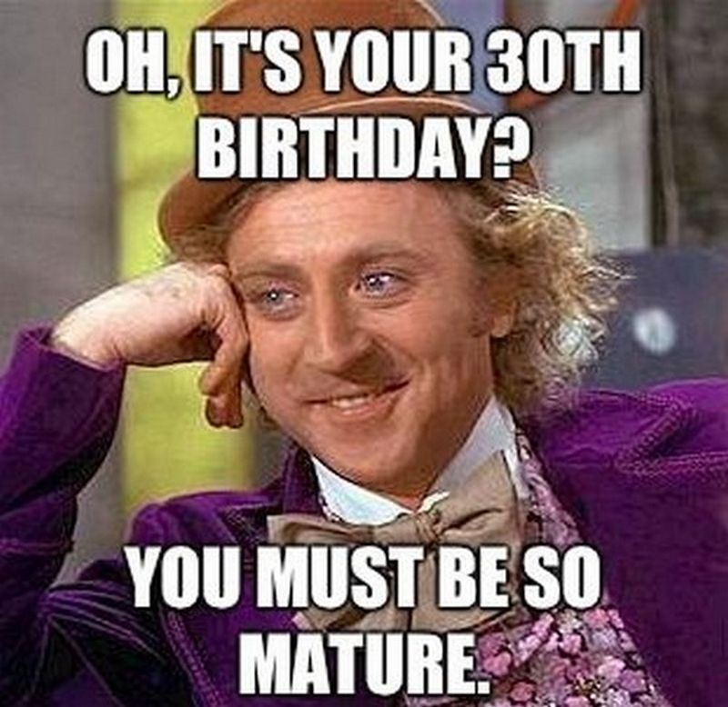 101 Funny 30th Birthday Memes for People That Are Still 25 at Heart