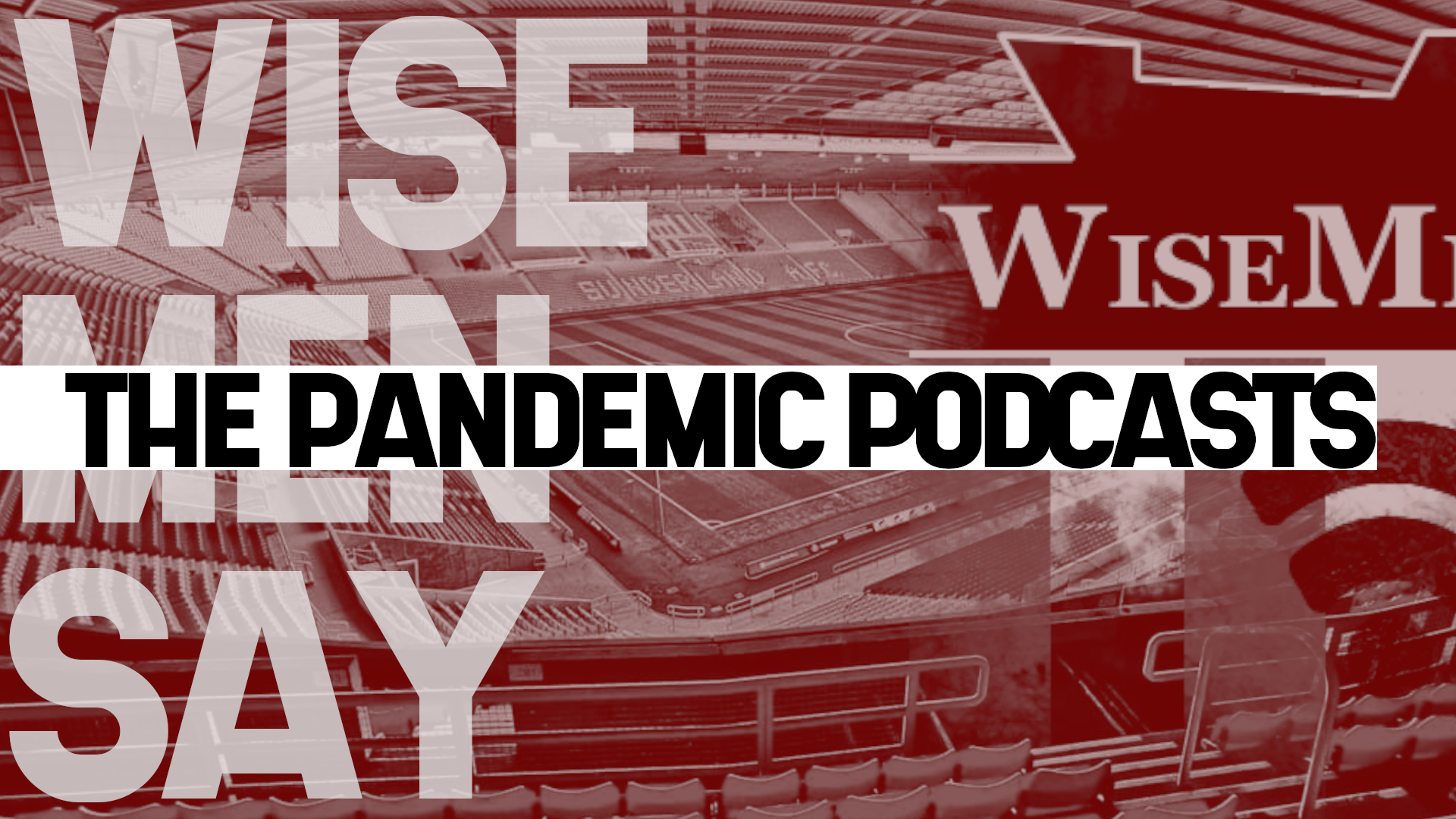 Wise Men Say Independent Sunderland Afc Podcast News And Opinions