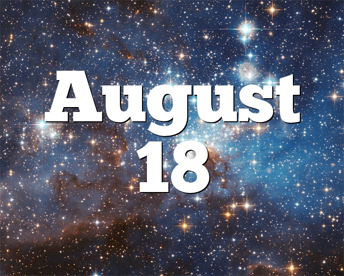August 18 Birthday horoscope zodiac sign for August 18th