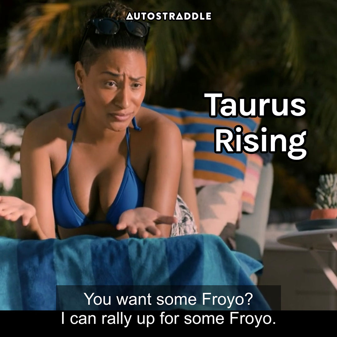 Taurus Rising: Sophie matter-of-factly “You want some Froyo? I can rally up for some Froyo.