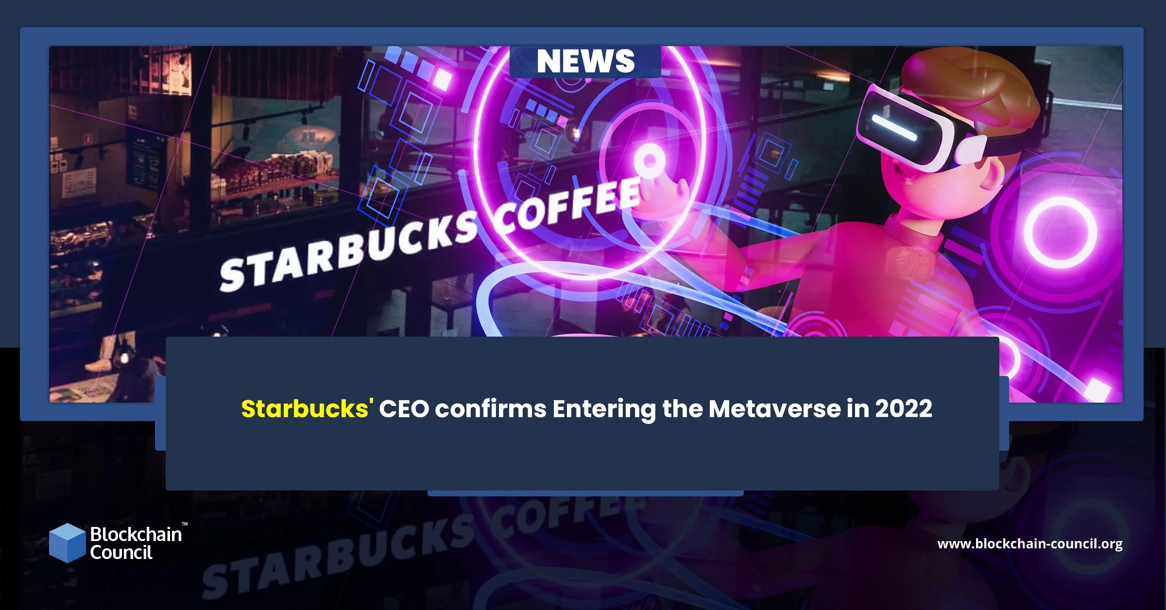 Starbucks’ CEO confirms Entering the Metaverse in 2022 Damian Kassab