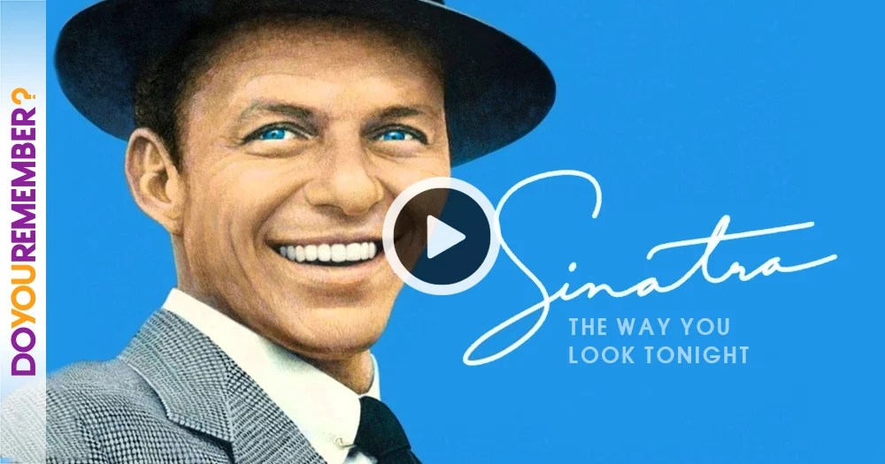 Frank Sinatra "The Way You Look Tonight" Do You Remember?