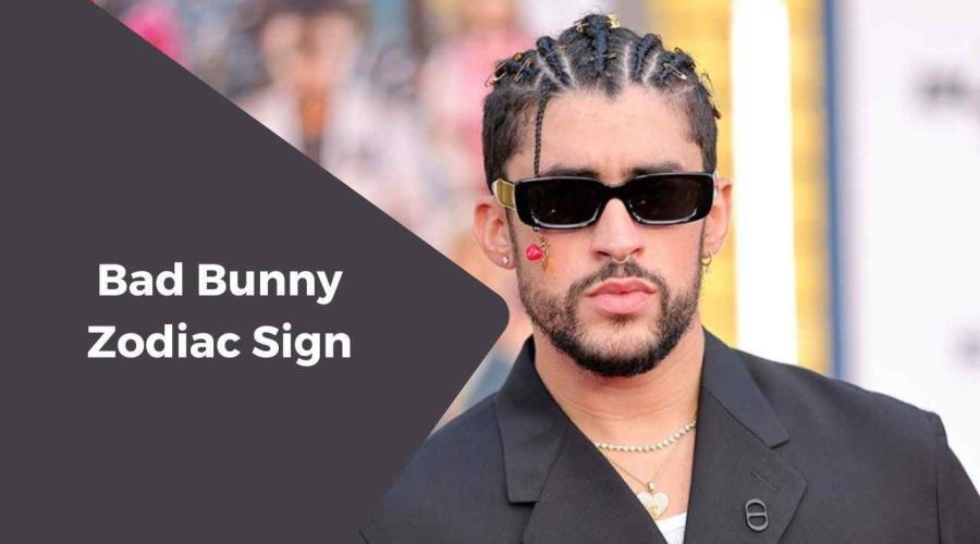 A Complete Guide on Bad Bunny Zodiac Sign eAstroHelp