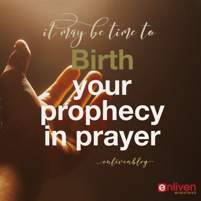 Is It Time to Birth Your Prophetic Word In Prayer?