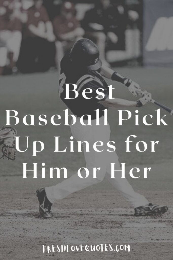 120+ Best Baseball Pick Up Lines for Him or Her Fresh Love Quotes