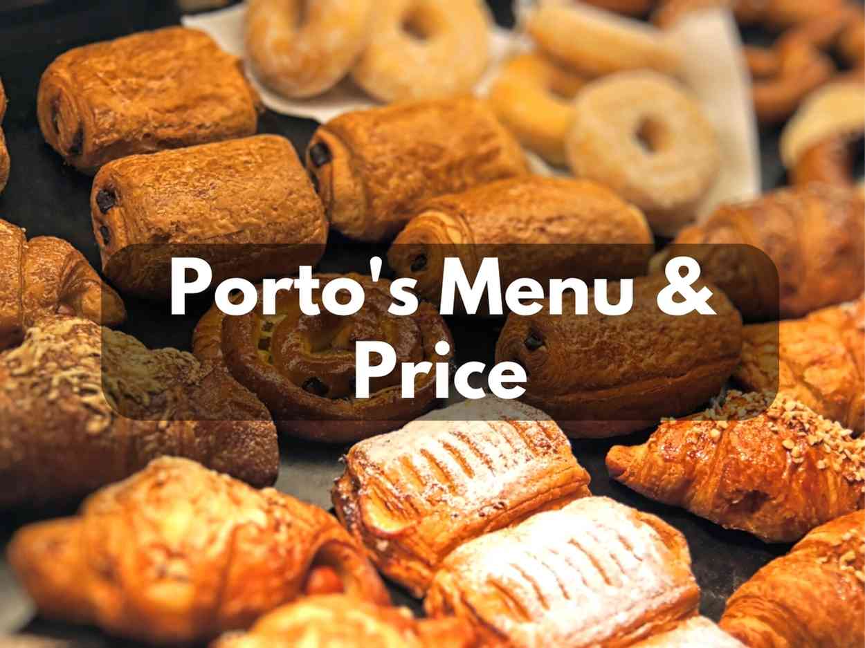 Porto's Menu & Price in 2024 (Special For Bakery, and Cafe) Its Yummi