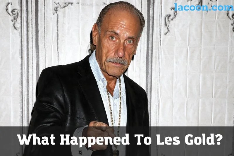 What Happened To Les Gold? The Latest Updates & News Lacoon