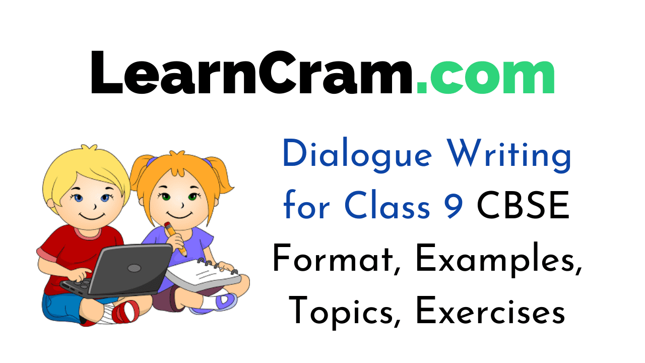 Dialogue Writing For Class 9 Cbse Format Examples Topics Exercises Learn Cram