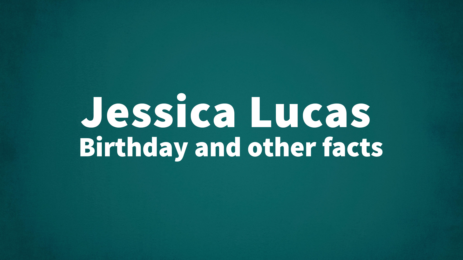 Jessica Lucas Birthday and other facts