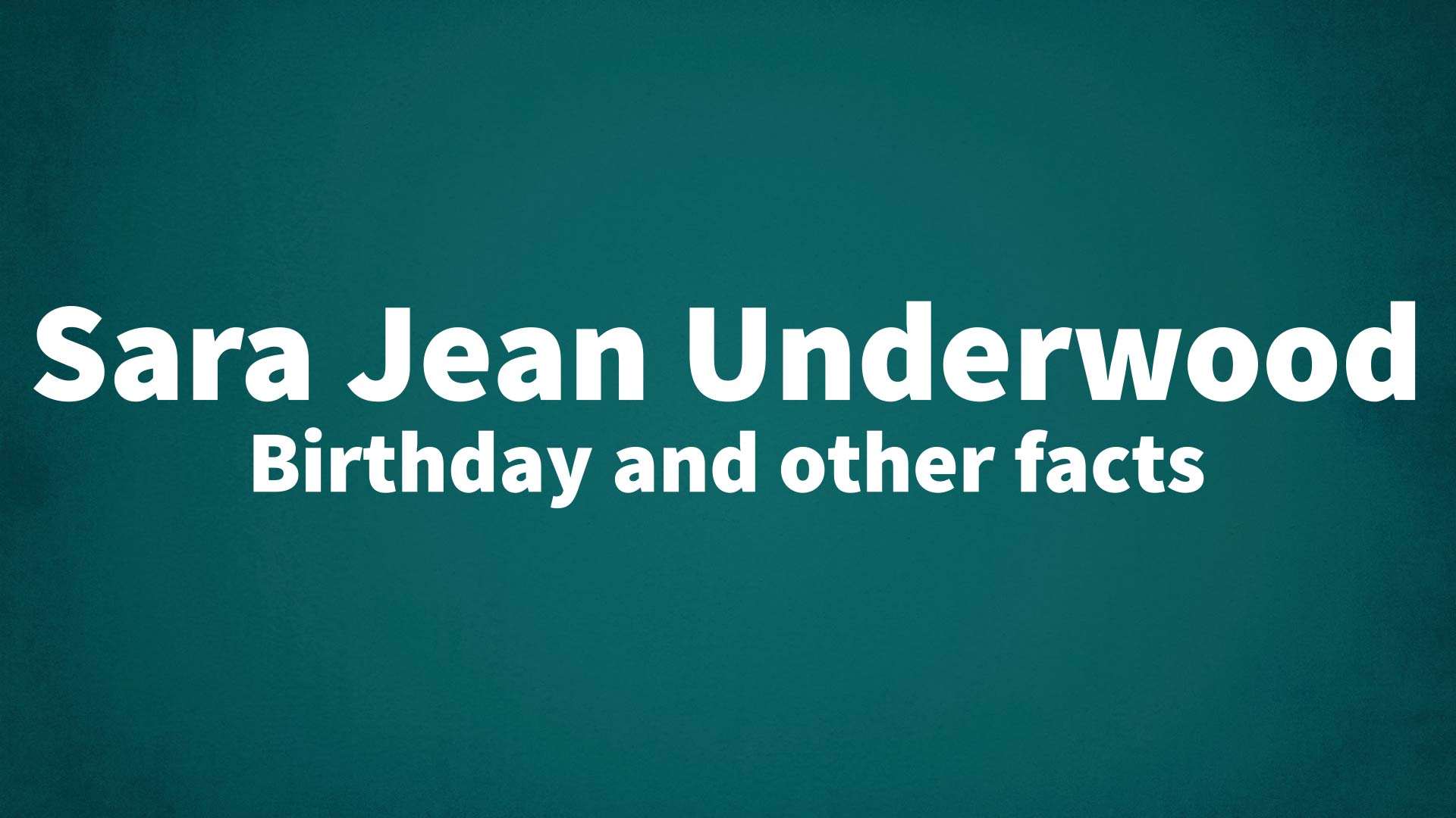 Sara Jean Underwood Birthday and other facts