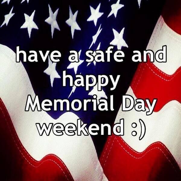 Have A Safe And Happy Memorial Day Weekend Pictures, Photos, and Images