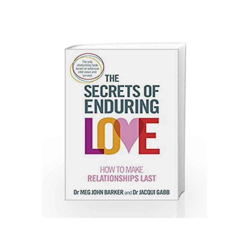 The Secrets of Enduring Love How to make relationships last by Barker