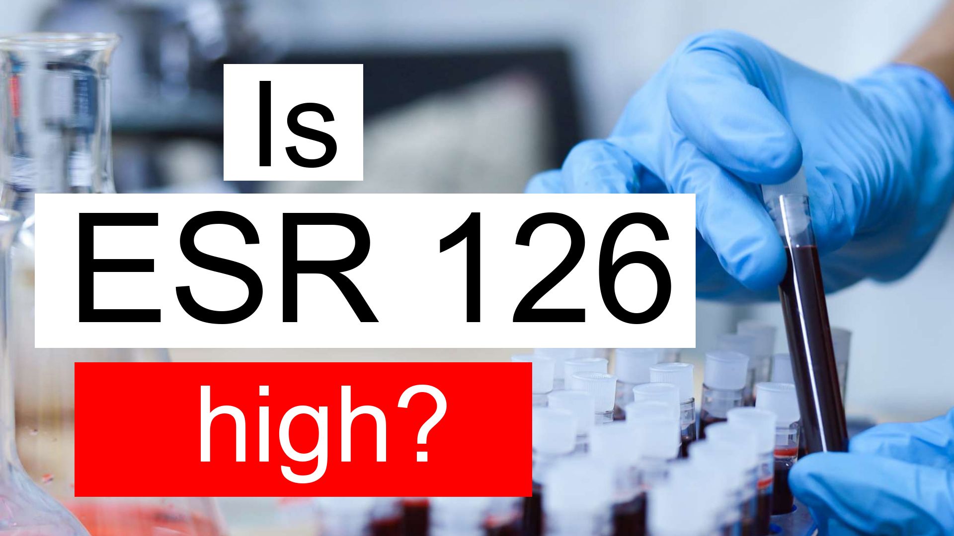 Is ESR 126 high, normal or dangerous? What does ESR level 126 mean?