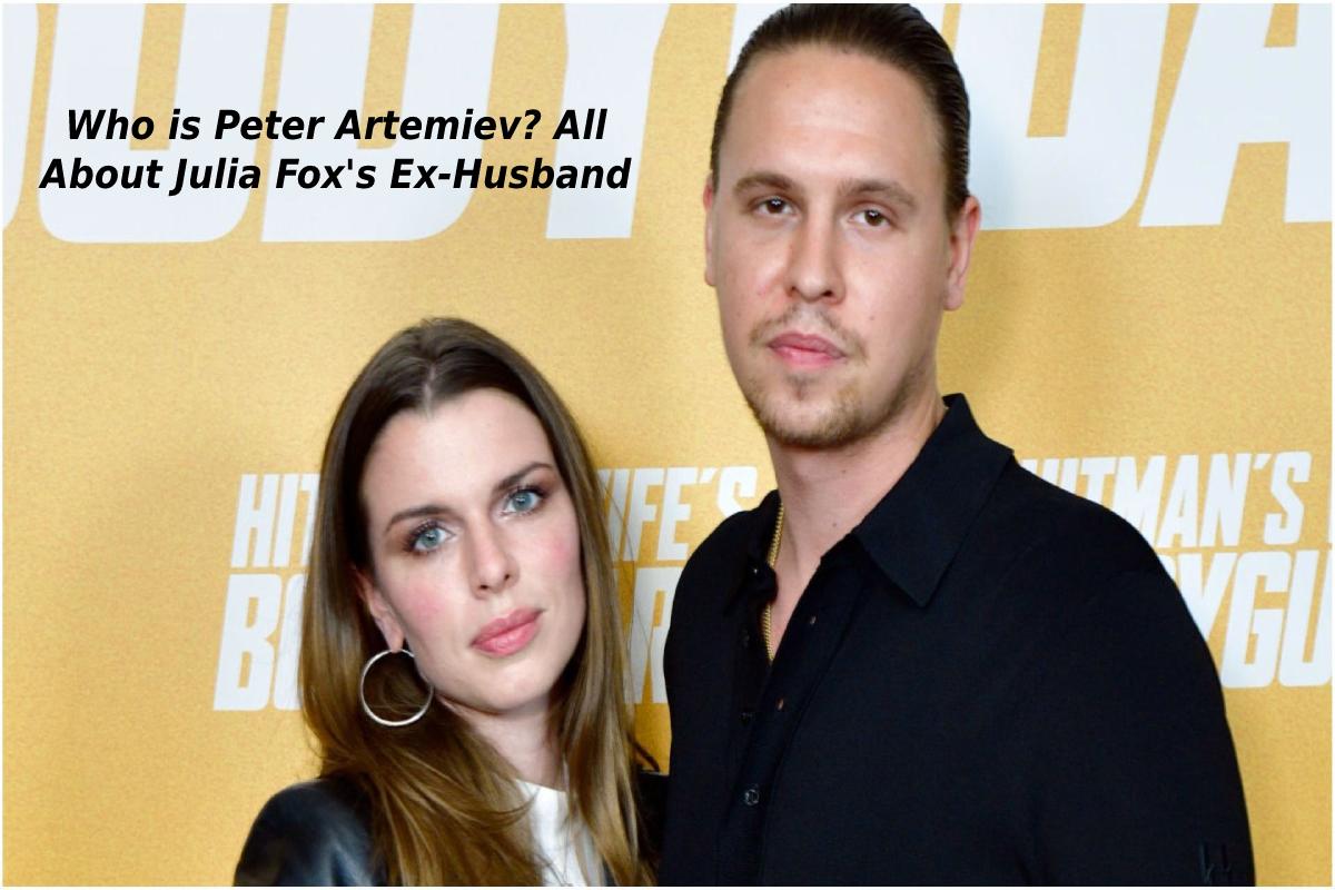 Who is Peter Artemiev? All About Julia Fox's ExHusband