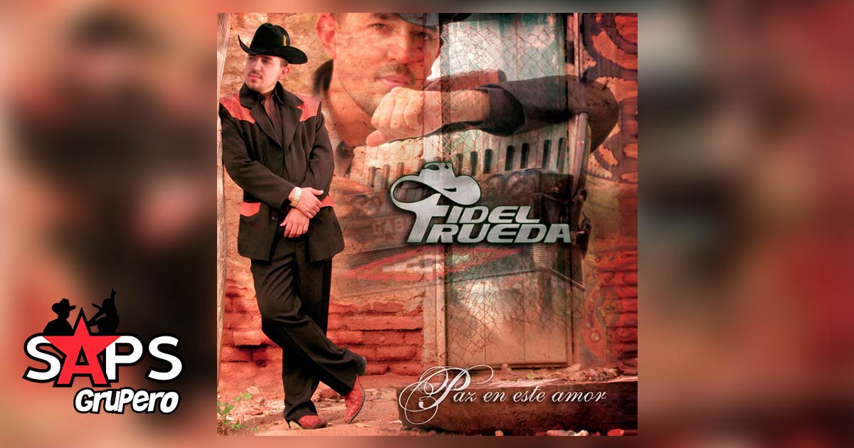 Letra Paz En Este Amor En Vivo Fidel Rueda En Saps Grupero