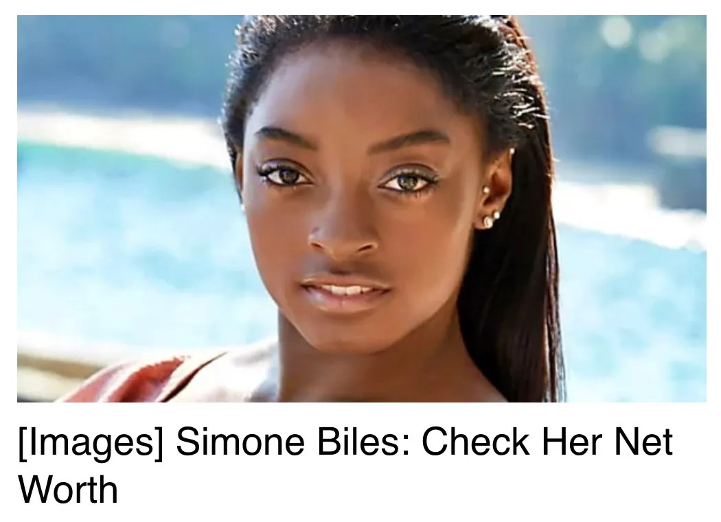 Simone Biles' Worth' Appears in Deceptive Ad; We Saved You 226