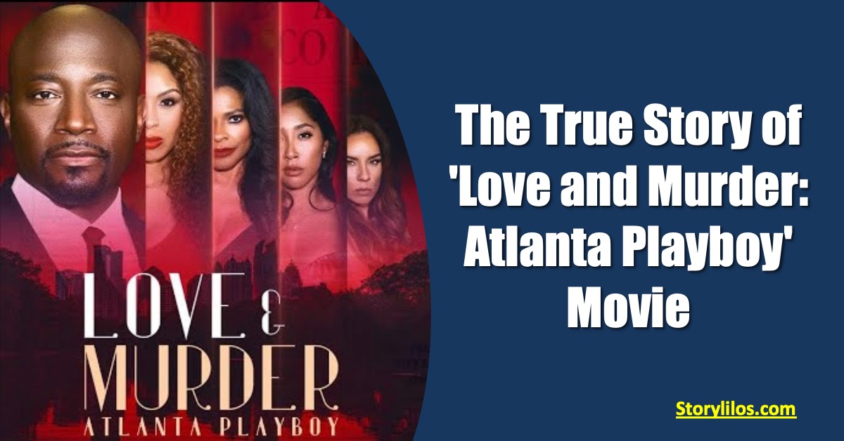 The True Story of 'Love and Murder Atlanta Playboy' Movie StoryLilos