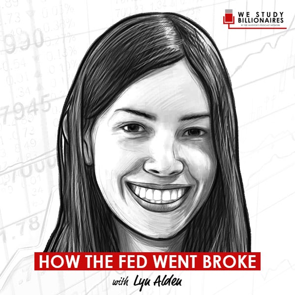 How the Fed went Broke w/ Lyn Alden The Investor's Podcast