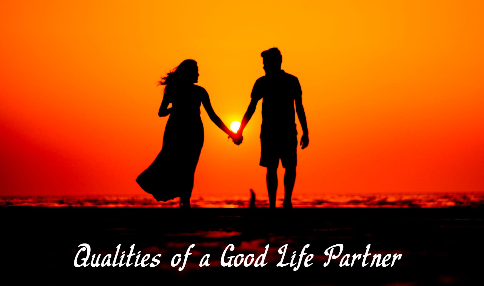 Qualities of a Good Life Partner Check Before Marriage Wedgate Matrimony