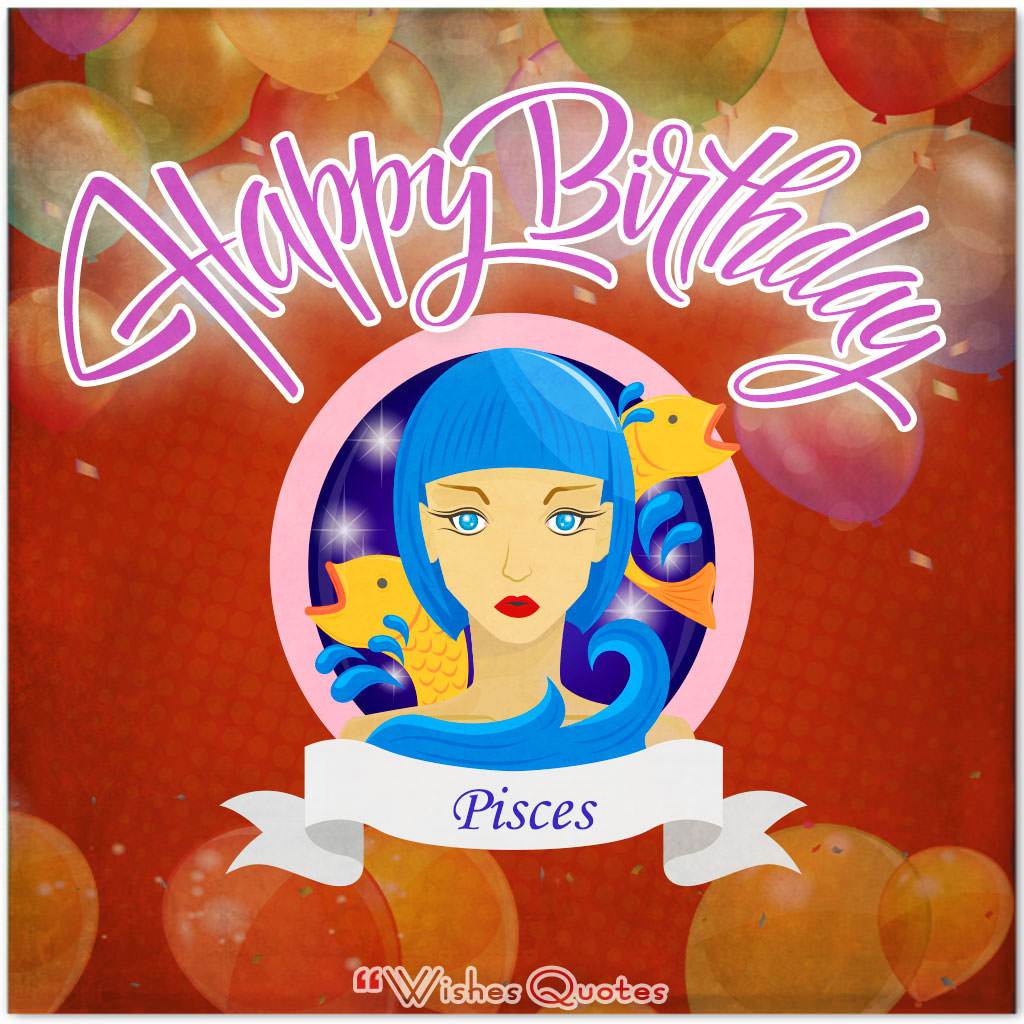 Write The Perfect Pisces Birthday Wish Tips And Examples