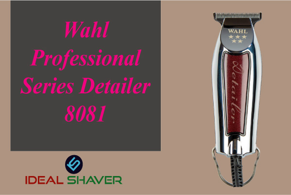Wahl Professional Series Detailer -8081 best for fades