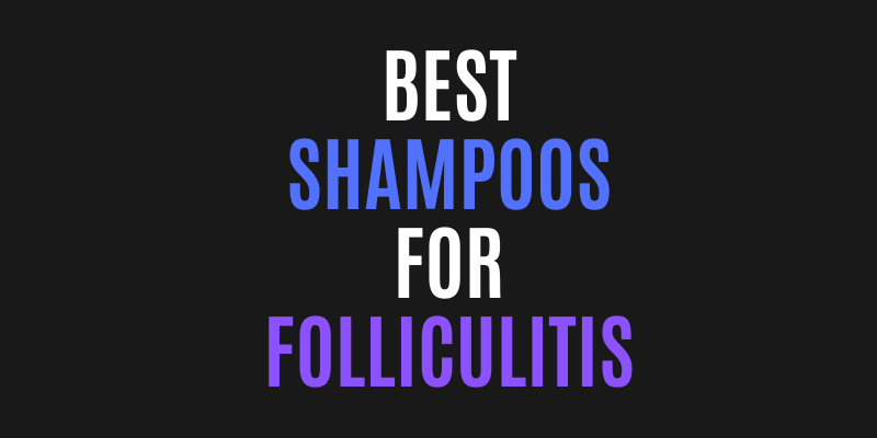 best shampoos for folliculitis