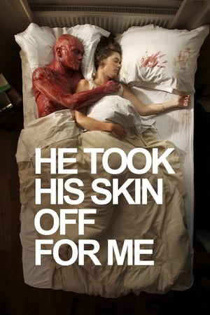 Poster He Took His Skin Off For Me 2014