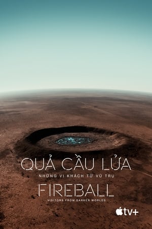 Poster Quả Cầu Lửa: Những Vị Khách Từ Vũ Trụ - Fireball: Visitors from Darker Worlds 2020